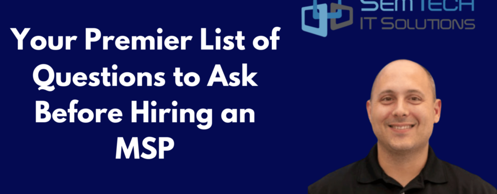Your Premier List of Questions to Ask Before Hiring an MSP