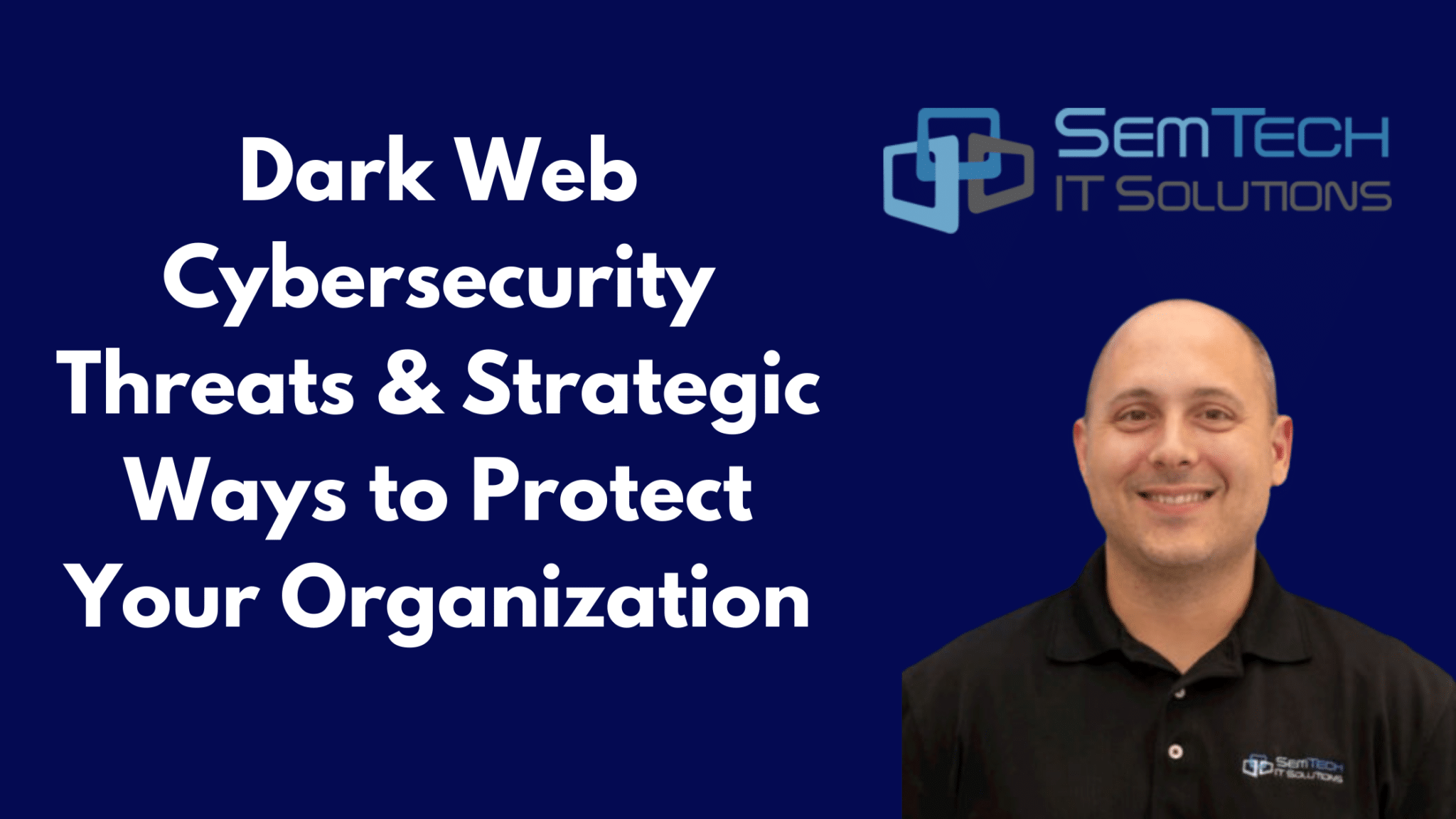Dark Web Cybersecurity Threats & Strategic Ways to Protect Your Organization  